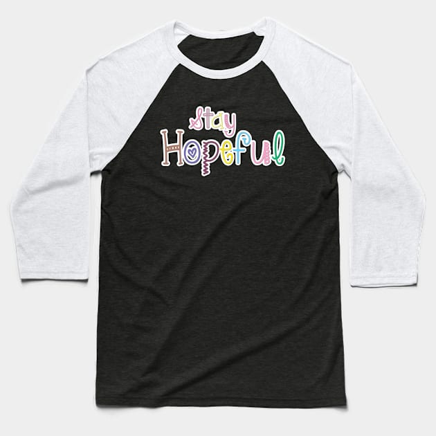 Stay hopeful Baseball T-Shirt by creakraft